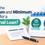 What Is the Maximum and Minimum Tenure for a Personal Loan?