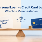 Personal Loan vs Credit Card Loan: Which Is More Suitable?